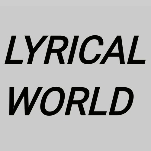 LYRICAL WORLD’s avatar