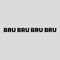 BRU BRU BRU BRU