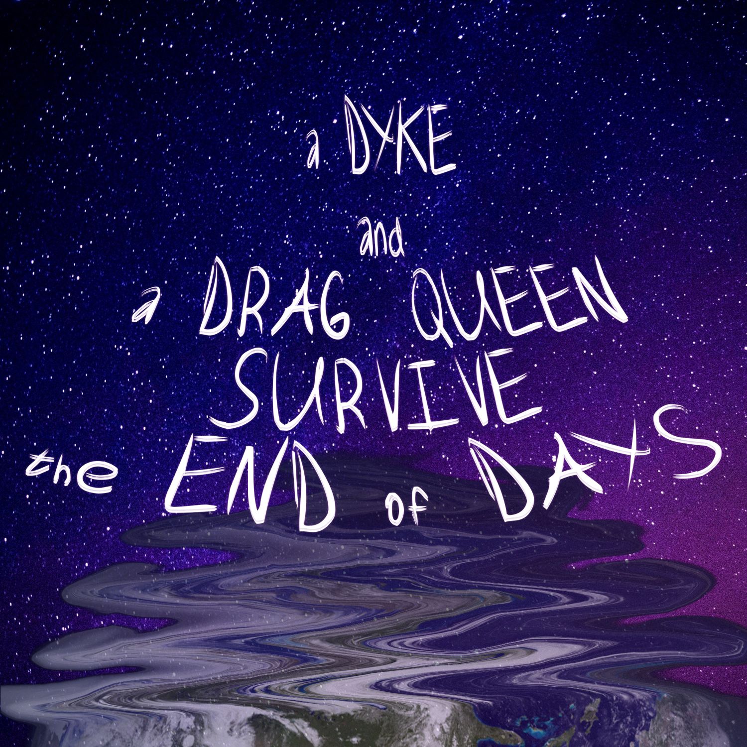 A Dyke and a Drag Queen Survive the End of Days