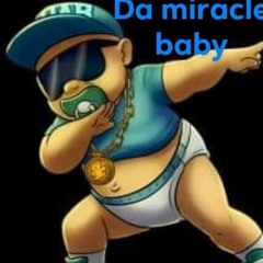 ✨👶Da Miracle baby 👶✨