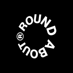 ROUND ABOUT®