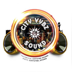 CITY VYBZ SOUND🔥🔥🔥🔥