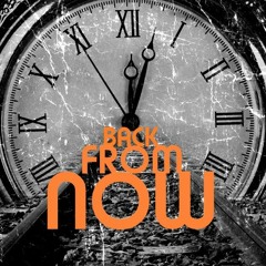 BACK FROM NOW