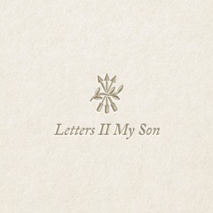 Letters II My Son