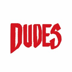 DUDES