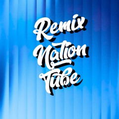 Remix Nation Tube ✪