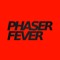 Phaser Fever