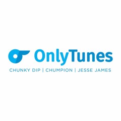 OnlyTunes Feat. Chunky Dip, Chumpion & Jesse James