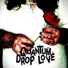 Quantum Drop Love