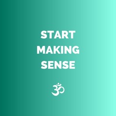 Start Making Sense - Meditation and more ...