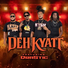 Deh Kyatt ft. DraStic