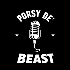 “Porsy Deh Beast”