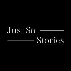 Just So Stories