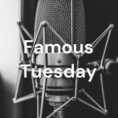 Famous Tuesday podcast