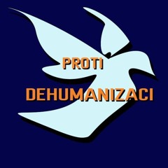 Proti dehumanizaci/ Against dehumanization