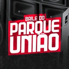 BAILE DO PARQUE UNIÃO