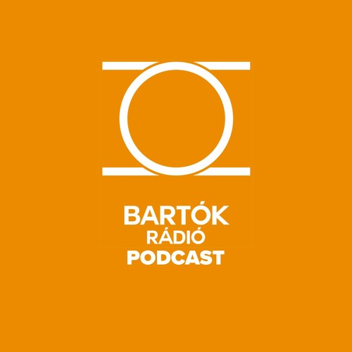 Stream Bartók Rádió Podcast music | Listen to songs, albums, playlists for  free on SoundCloud