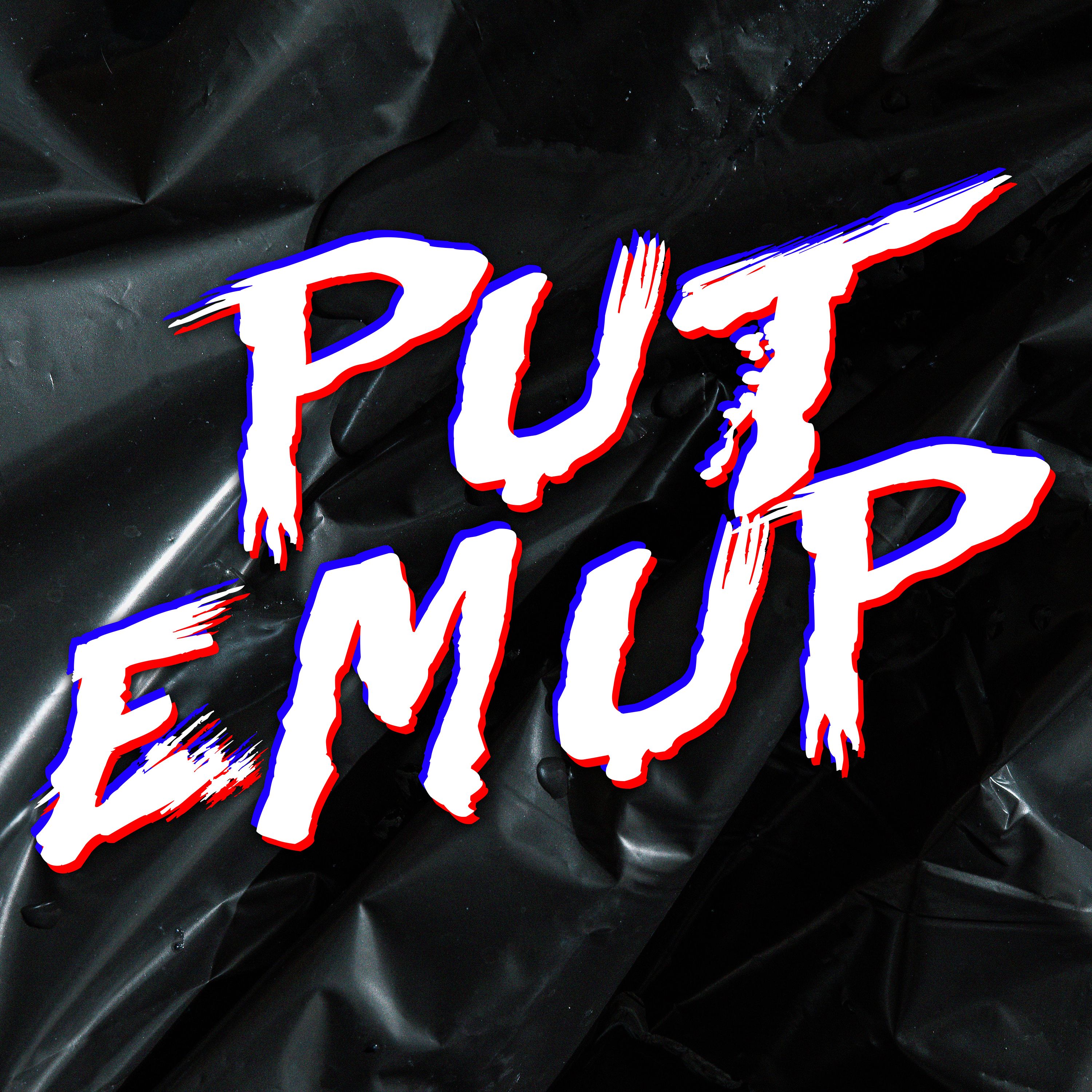 PUT EM UP