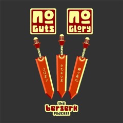 No Guts, No Glory: the Berserk Podcast