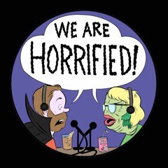 We Are Horrified! A Horror Movie Podcast