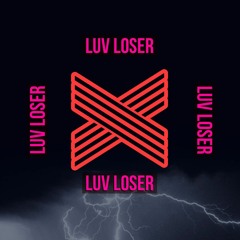 Luv Loser X