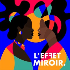 Stream L'Effet Miroir | Listen to podcast episodes online for free on  SoundCloud