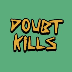 Doubt Kills