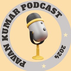 PAVAN KUMAR PODCAST