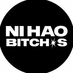Ni Hao Bitches