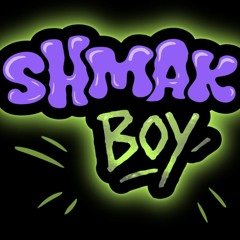 SHMAK BOY