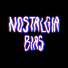 Nostalgia Bias
