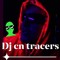 DJ CN TRACERS