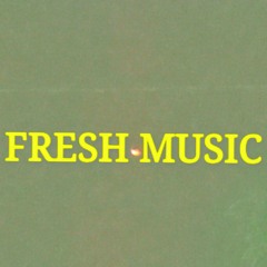 FRESH MUSIC