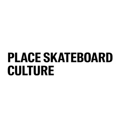 Place Skateboard Culture