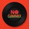 NO GIMMIX