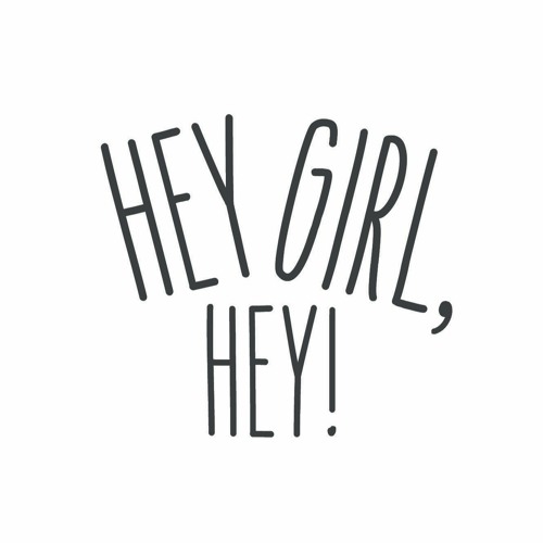 Stream Hey Girl Hey! music Listen to songs, albums, playlists for