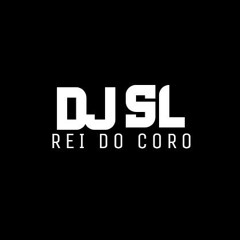 DJSL REI DO CORO 🔊💥🥊🎶🎵🎶