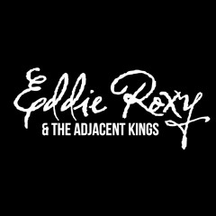 Eddie Roxy & The Adjacent Kings