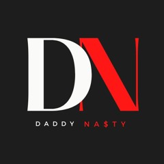 DADDY NA$TY