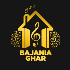 BAJANIA GHAR