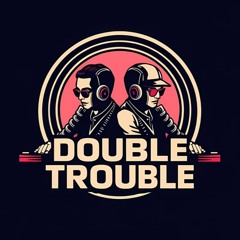 Double Trouble
