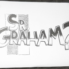 Sr. Graham?