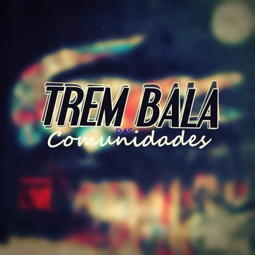 TREM BALA DAS COMUNIDADES ✪’s avatar