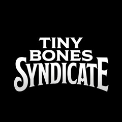 Tiny Bones Syndicate
