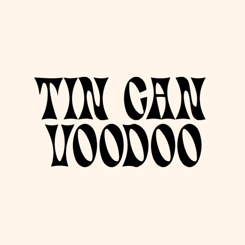 Stream Tin Can Voodoo music Listen to songs, albums, playlists for