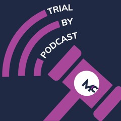 Trial by Podcast
