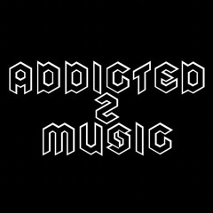 Addicted 2 Music (A2M)