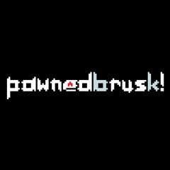PAWNEDBRUSK!