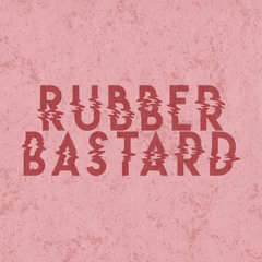 Rubber Bastard