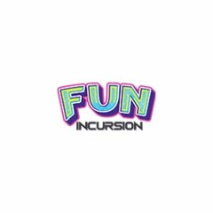 Fun Incursion